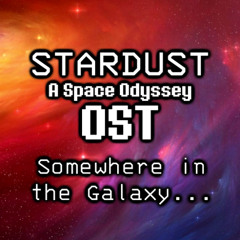 [Original] STARDUST OST - Somewhere in the Galaxy...