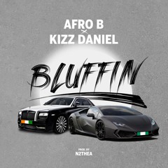 Afro B, Kizz Daniel - Bluffin
