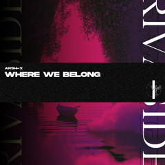 Arsh-X - Where We Belong (Original Mix) (OUT NOW) [3/3]