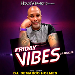 03.01.2024 FRIDAY VIBES w/DJ. DEMARCO HOLMES