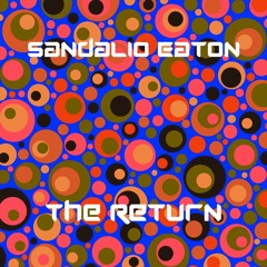 Sandalio Eaton - The Return