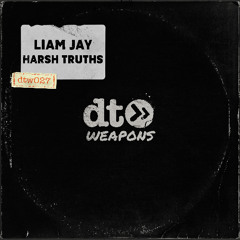 Liam Jay - Harsh Truths [dt weapons]