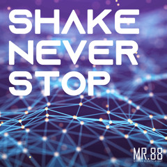 Shake Never Stop