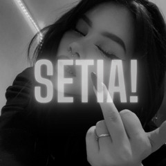 SETIA!