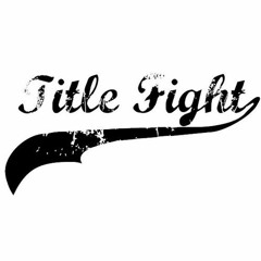 Title Fight - Let Down