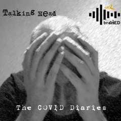 Talking Head: The COVID Diaries E06