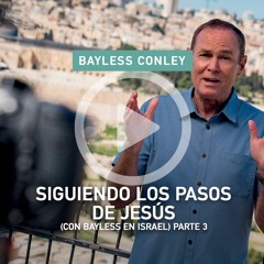 2038 - Siguiendo los Pasos de Jesús - Parte 3 - con Bayless en Israel