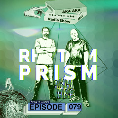 Rhythm Prism by AKA AKA Episode #079