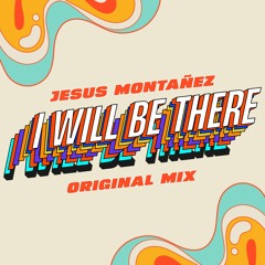 Jesus Montanez- I WILL BE THERE (Original Mix)