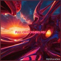 Full On Morning Mix by Ferrandini