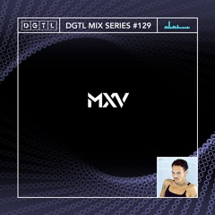 DGTL MIX SERIES #129 - MXV