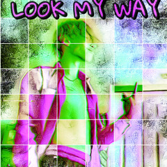 LOOK MY WAY (PROD. DANNY DRACO)