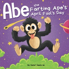 pdf abe the farting ape's april fool's day: a funny kid's picture book abo