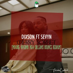 Dixson ft. Sevyn - Cherry Sorbet [mookie copeland New Orleans bounce edit]