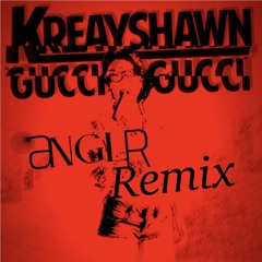 Kreayshawn - Gucci Gucci (ANGLR Remix)