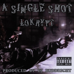 A SINGLE SHOT [PROD. DJ BUDDRIGHT]