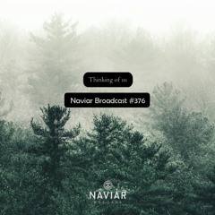 Naviar Broadcast #376 – Thinking of us – Wednesday 16th July 2025