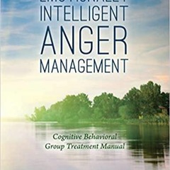 PDFDownload~ Emotionally Intelligent Anger Management: Cognitive Behavioral Group Treatment Manual E
