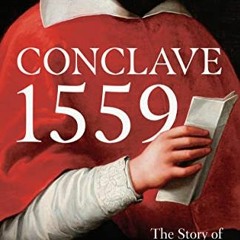 free PDF ☑️ Conclave 1559: Ippolito d'Este and the Papal Election of 1559 by  Mary Ho