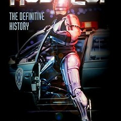 GET PDF EBOOK EPUB KINDLE RoboCop: The Definitive History: The Story of a Sci-Fi Icon by  Calum Wadd