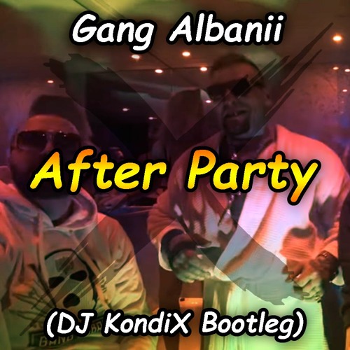 Gang Albanii - After Party (DJ KondiX Bootleg)