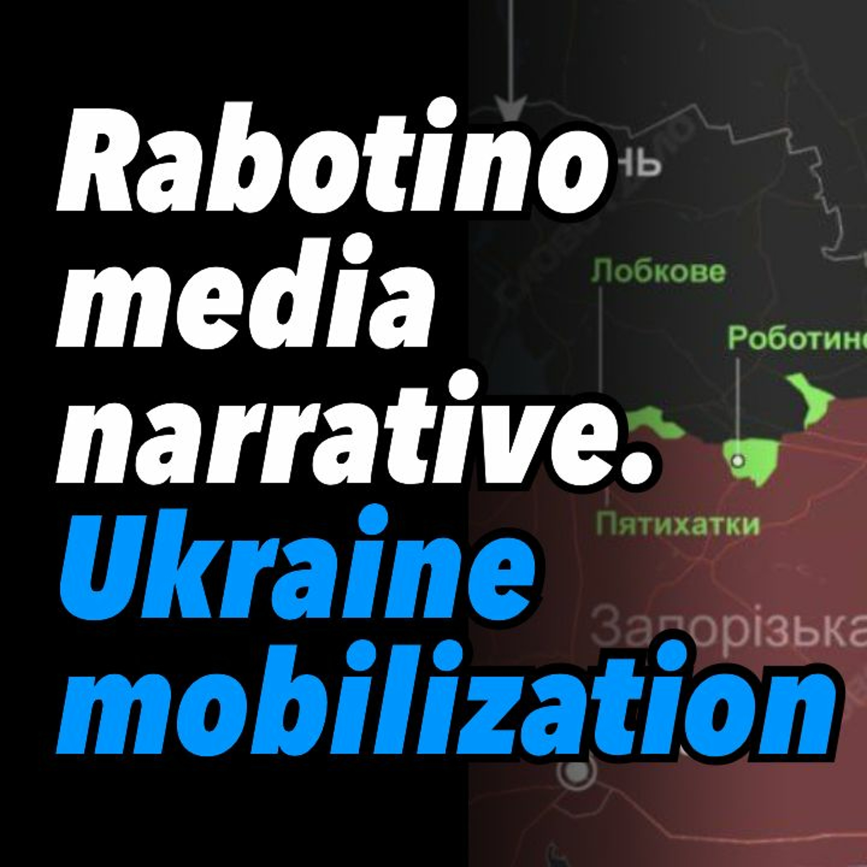 Rabotino media narrative. Ukraine mobilization