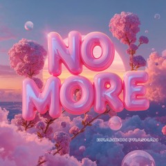 NO MORE