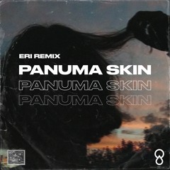 Panuma - Skin (Eri Remix)