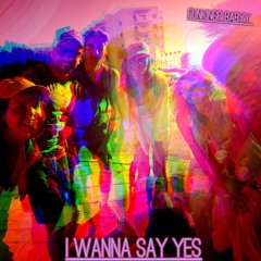 I WANNA SAY YES (FUNKINGP REMAKE)