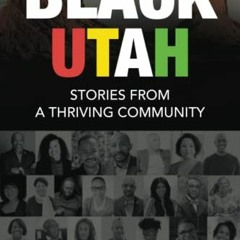 [ACCESS] [PDF EBOOK EPUB KINDLE] Black Utah: Stories from a Thriving Community by  Utah Black Chambe