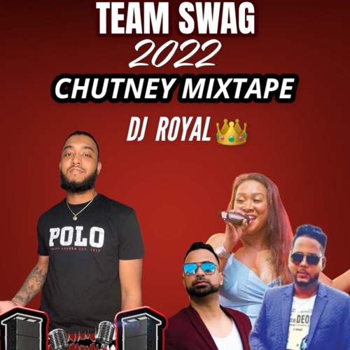 Team Swag Chutney MIXTAPE 2022 BY DJ ROYAL