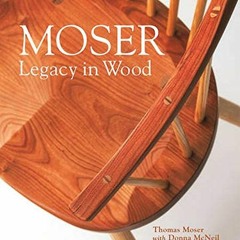 View EBOOK 📂 Moser: Legacy in Wood by  Thomas F. Moser &  Donna McNeil EPUB KINDLE P