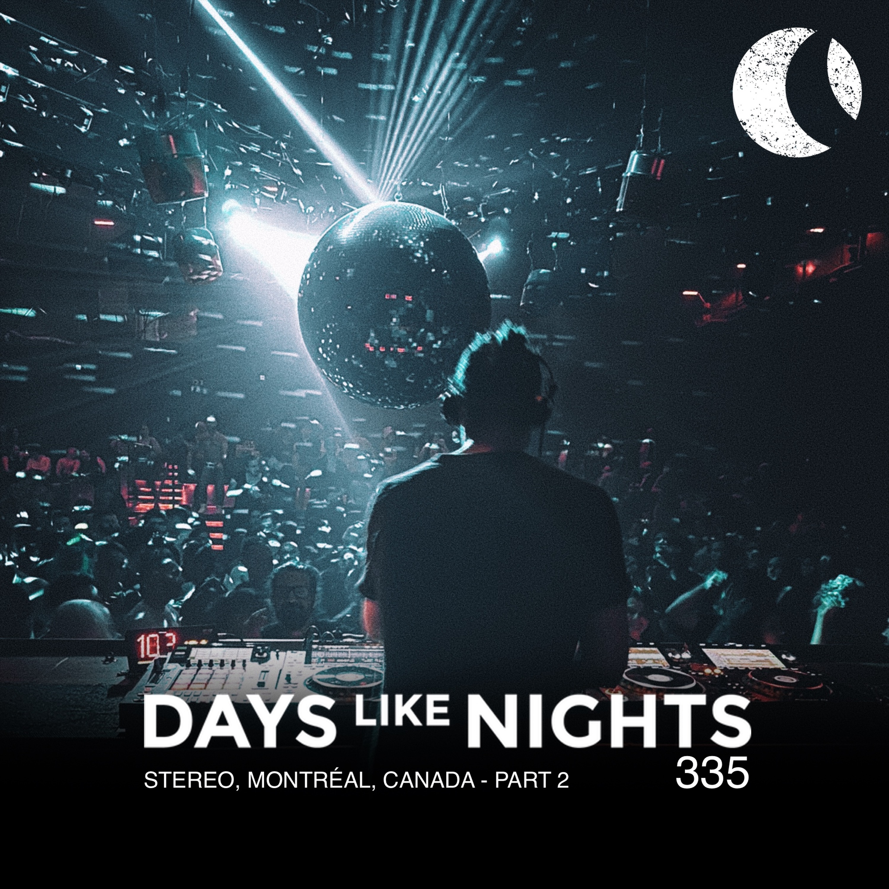 DAYS like NIGHTS 335 - Stereo, Montréal, Canada - Part 2