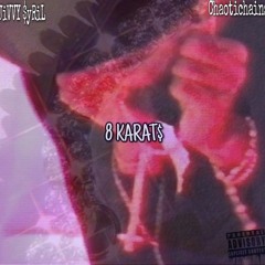 8 KARAT$ Ft. Chaotichains
