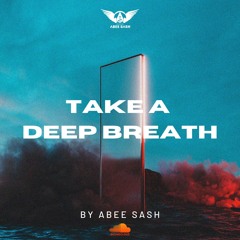 Take A Deep Breath - Deep House Mix By Abee Sash