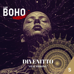 PREMIERE: Divenitto - Stay Strong [I Am Boho Records]