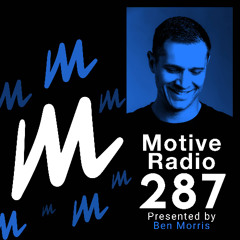 Motive Radio 287 - Presented by Ben Morris