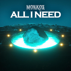 Monkoz - All I Need [FREE DOWNLOAD]