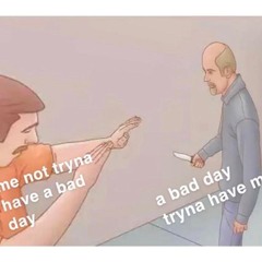 Bad Day {@s4lierri @1prodza}