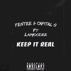 Fentee & Capital G ft Lamoodee_Keepin’ It Real(Prod.By WhiteShadow & Eng.By Axe)