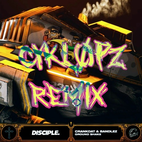 Crankdat x Bandlez - Ground Shake (Cykl0pz Remix)