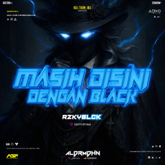 MASIH DISINI DENGAN BLACK ( ALDRMDHN X RZKYBLCK )