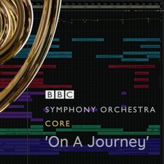 On A Journey (BBCSO Core) #OneOrchestra