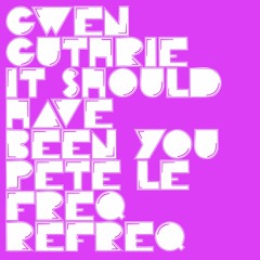 Gwen Guthrie - It Should Have Been You (Pete Le Freq Refreq)
