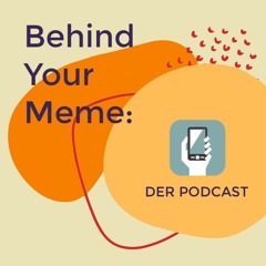 Behind Your Meme Folge 3: Depression, Anxiety & Coping: Memes als Bewältigungsmechanismen