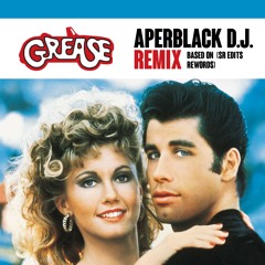 GREASE REMIX By APERBLACK