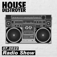 Housedestroyer - Radio Show 07.2022