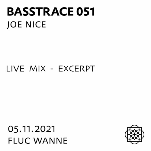 Joe Nice - Live @ Basstrace 051 - November 5, 2021 (excerpt)
