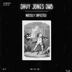 Noisily Infected - Davy Jones Dub