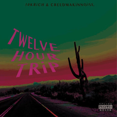 12 HOUR TRiP FT. CREEDMAKiNNOiSE [PROD. DEADWORLD]